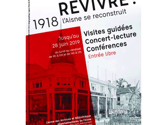 Revivre ! 1918 l'Aisne se reconstruit. Une exposition unique sur la reconstruction d'un territoire dévasté